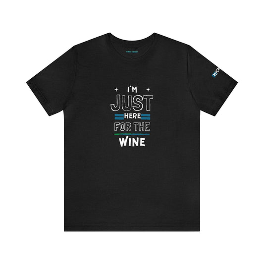"I'm Just here for the Wine" -Unisex Jersey Short Sleeve Tee
