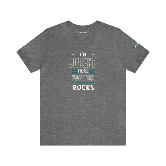 "I'm Just here for the Rocks" -Unisex Jersey Short Sleeve Tee