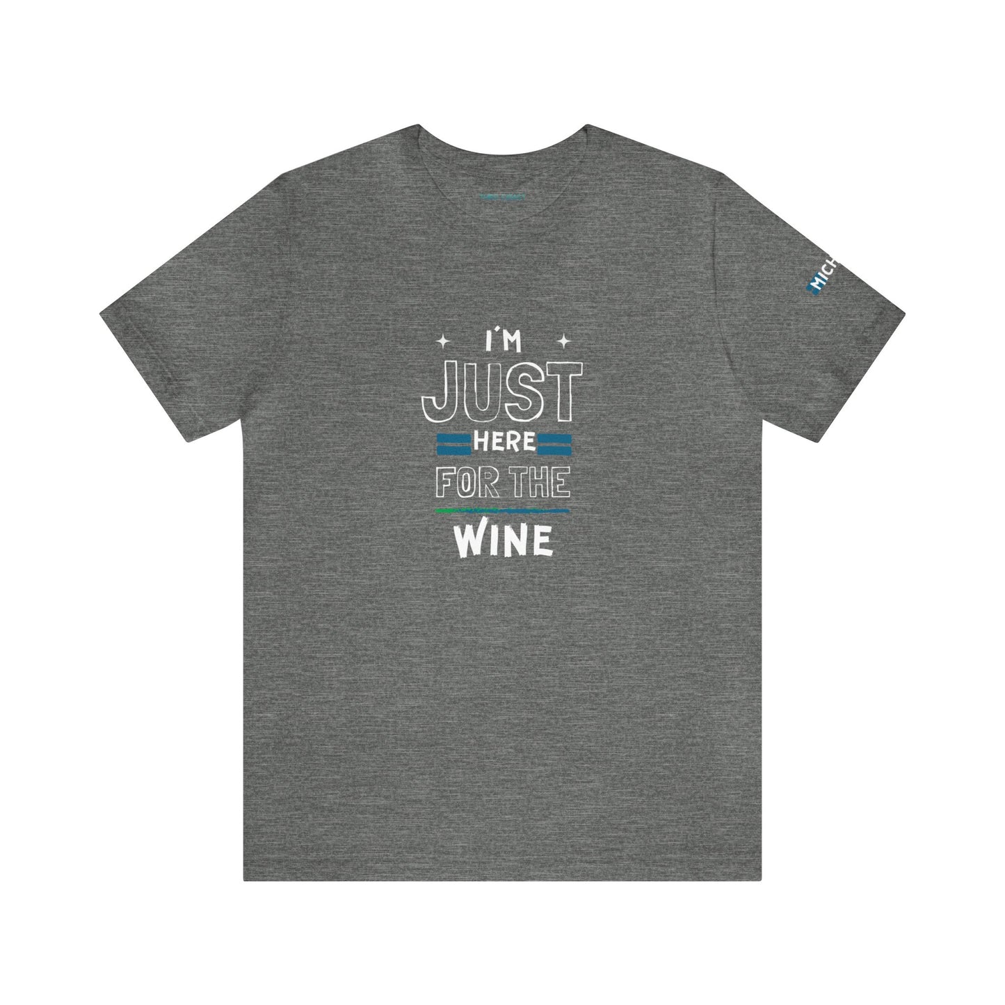 "I'm Just here for the Wine" -Unisex Jersey Short Sleeve Tee