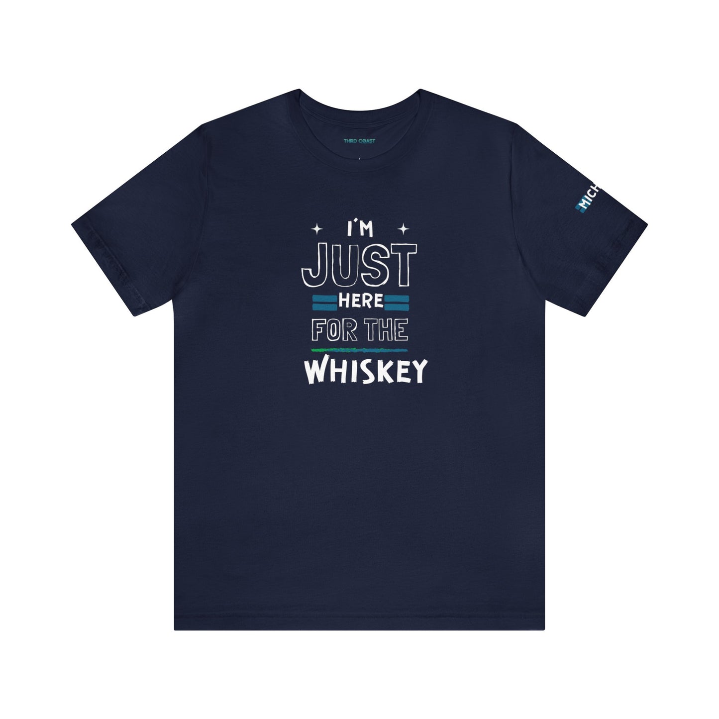 I'm Just here for the Whiskey - Tee T-shirt