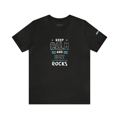 Keep calm and Hunt Rocks -Unisex Jersey Short Sleeve Tee