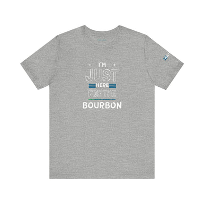 I'm Just here for the Bourbon - Tee T-shirt