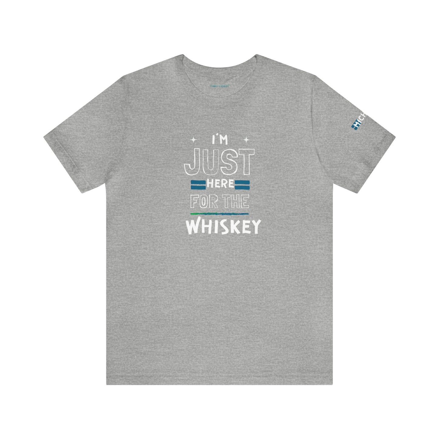 I'm Just here for the Whiskey - Tee T-shirt