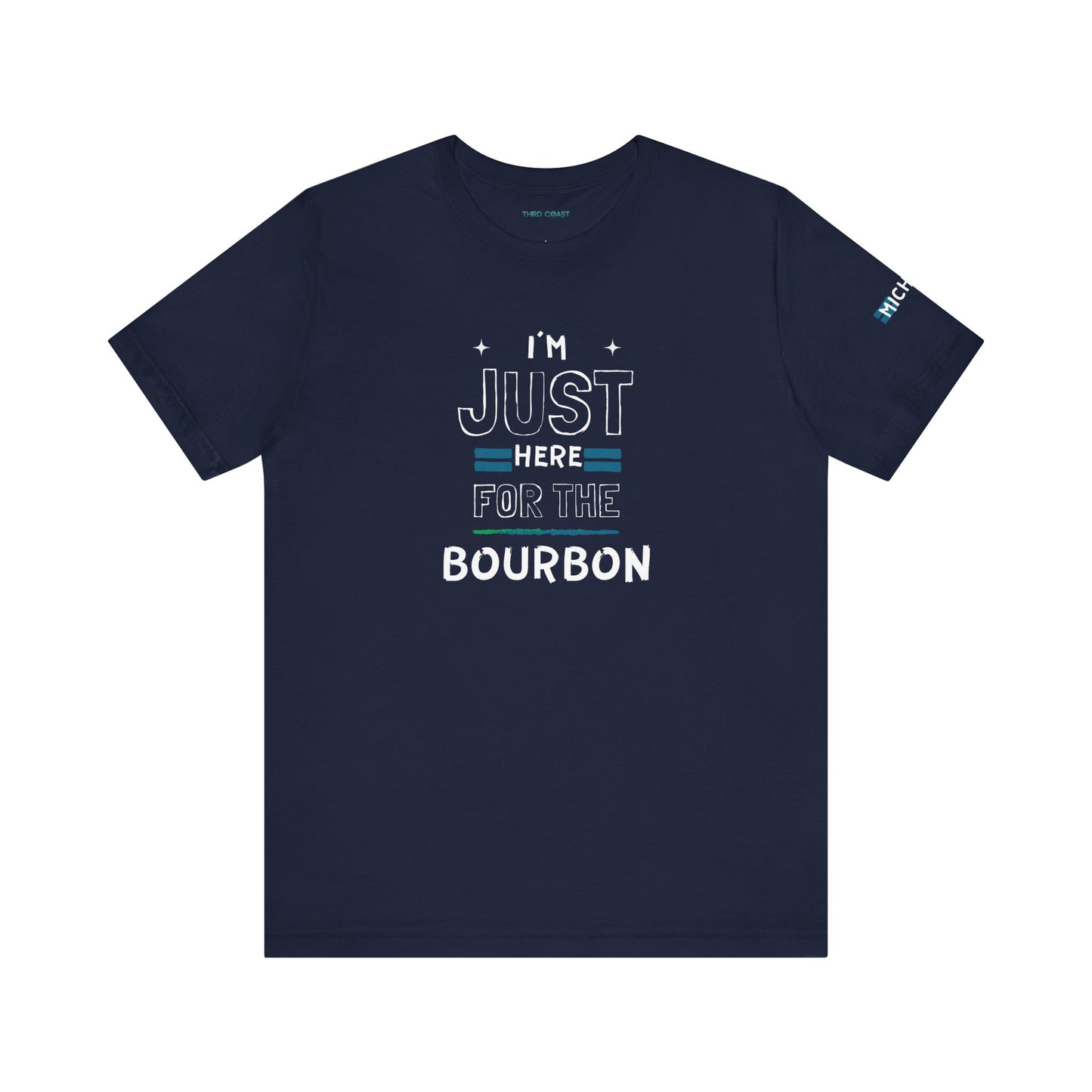 I'm Just here for the Bourbon - Tee T-shirt