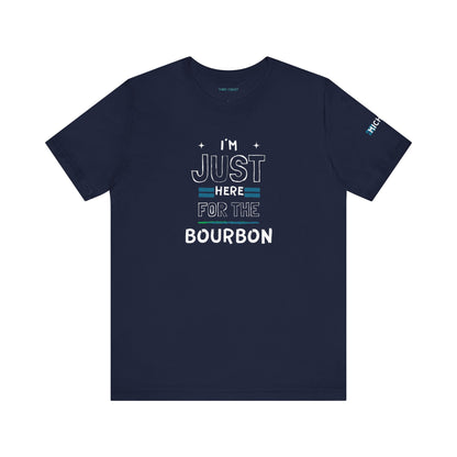 I'm Just here for the Bourbon - Tee T-shirt